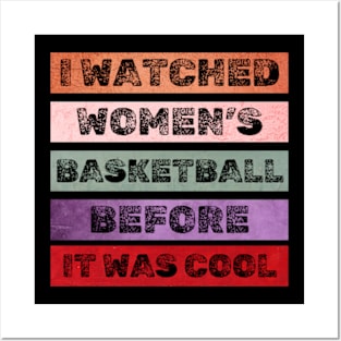 I Watched Women's Basketball Before It Was Cool Women Sport T-Shirt Posters and Art